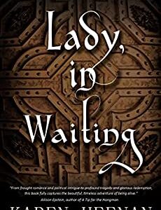 Lady, in Waiting by Karen Heenan